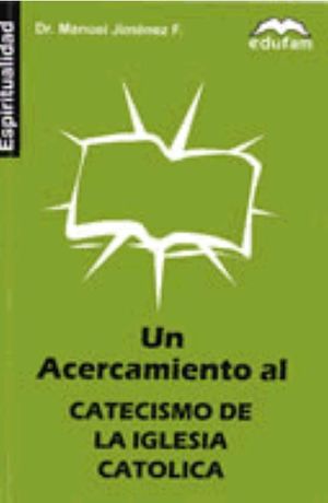Un Acercamiento Al Catecismo De La Iglesia Catolica