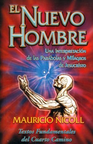 Nuevo Hombre, El. Una Interpretacion De Las Parabolas Y Milagros De Jesucristo