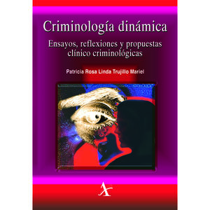 Criminologia Dinamica. Ensayos Reflexiones Y Propuestas Criminologicas