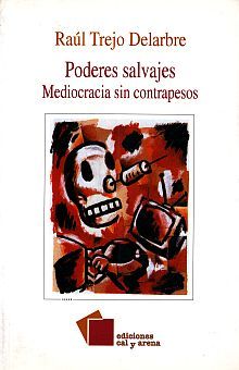 Poderes Salvajes. Mediocracia Sin Contrapesos