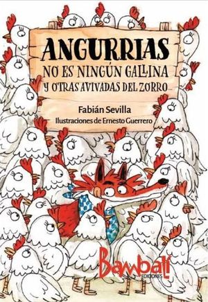 Angurrias. No Es Ningún Gallina Y Otras Avivadas Del Zorro