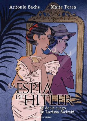 La Espía De Hitler. El Doble Juego De Larissa Swirsky / Pd.