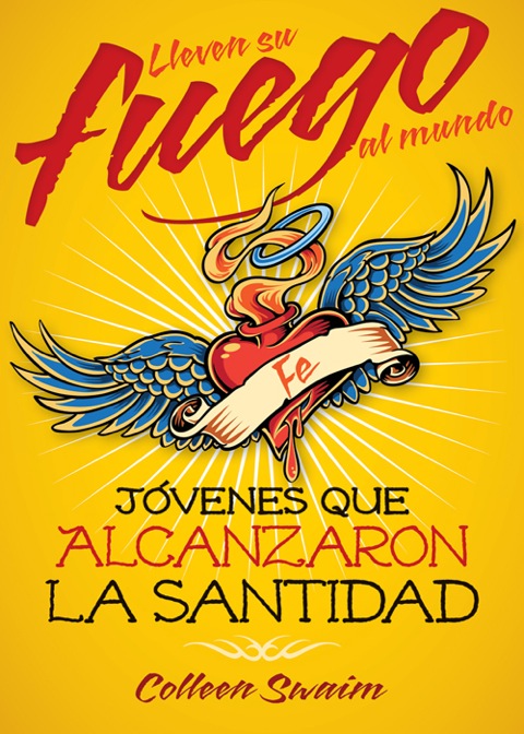 Lleven Su Fuego Al Mundo: Jóvenes Que Alcanzaron La Santidad