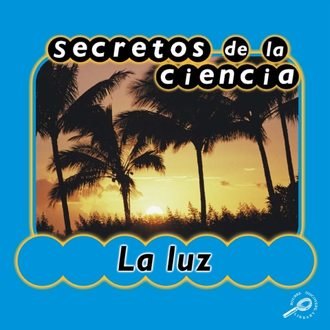 Secretos De La Ciencia La Luz