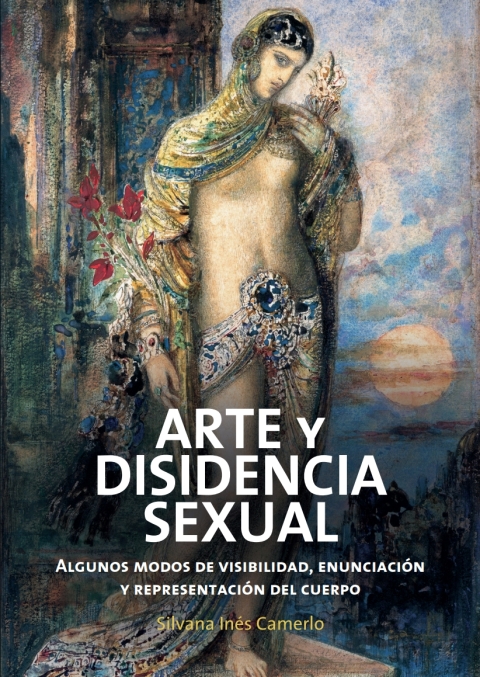 Arte Y Disidencia Sexual. Algunos Modos De Visibilidad, Enunciación Y Representación Del Cuerpo