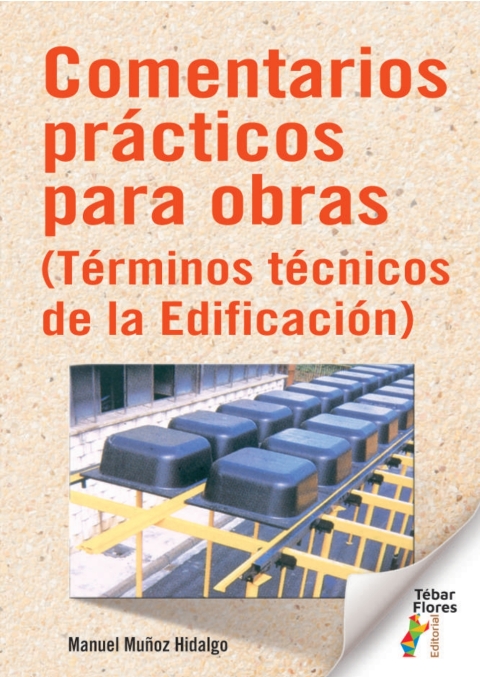 Comentarios Prácticos Para Obras (términos Técnicos De La Edificación)