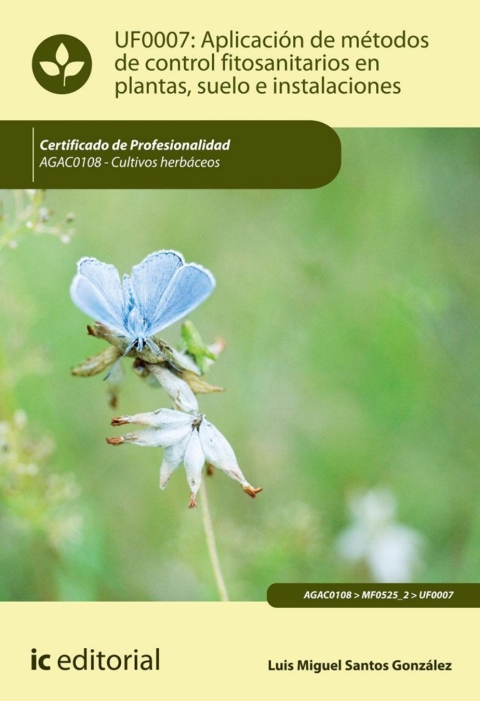 Aplicación De Métodos De Control Fitosanitarios En Plantas, Suelo E Instalaciones Uf0007