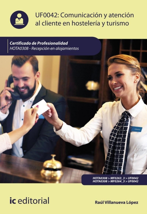Comunicación Y Atención Al Cliente En Hostelería Y Turismo Uf0042 (2ª Ed.)