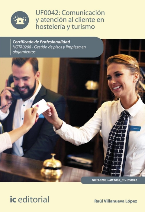 Comunicación Y Atención Al Cliente En Hostelería Y Turismo Uf0042 (2ª Ed.)