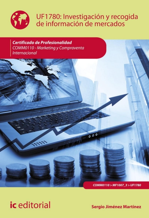 Investigación Y Recogida De Información De Mercados Uf1780 (2ª Ed.)