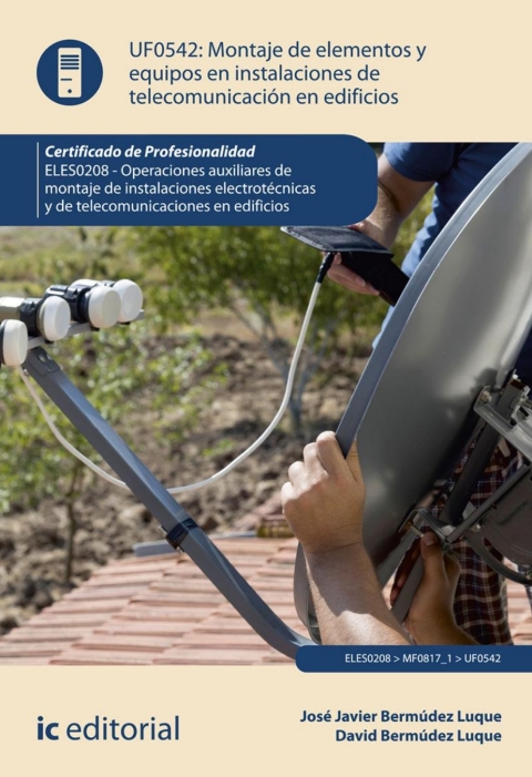 Montaje De Elementos Y Equipos En Instalaciones De Telecomunicaciones En Edificios Uf0542 (2ª Ed.)