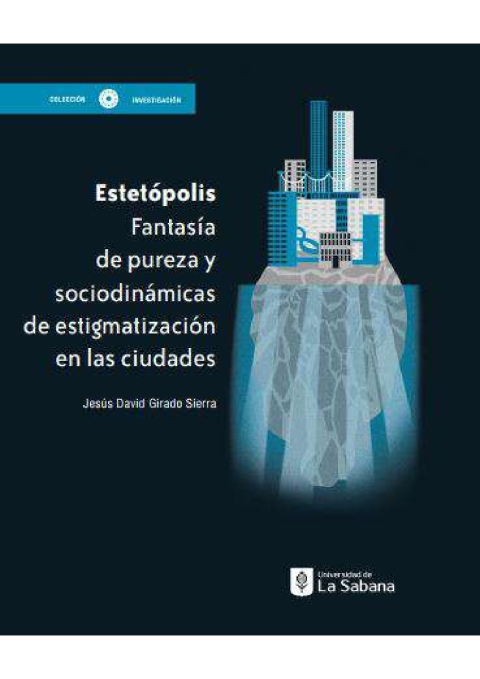 Estetópolis . Fantasía De Puereza Y Sociodinámicas De Estigmatización En Las Ciudades