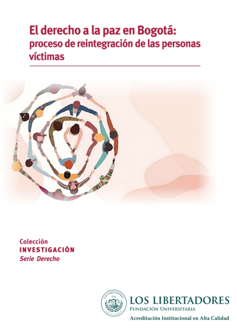 El Derecho A La Paz En Bogotá: Proceso De Reintegración De Las Personas Víctimas