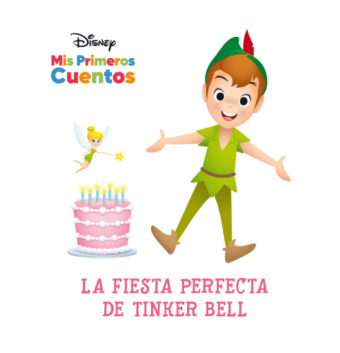 Disney Mis Primeros Cuentos: La Fiesta Perfecta De Tinker Bell (disney My First Stories: Tinker Bells Best Birthday Party)